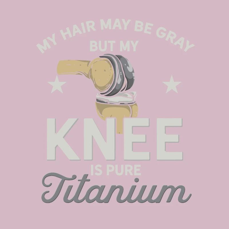 Knee Prosthesis Knee Surgery Prosthesis Saying