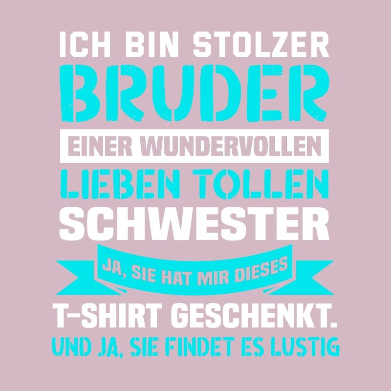 Ich bin stolzer Bruder einer wundervollen Schweste