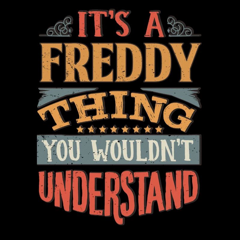 It's A Freddy Thing You Wouldnt Understand -
