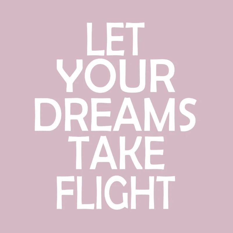 Let your Dreams Take Flight