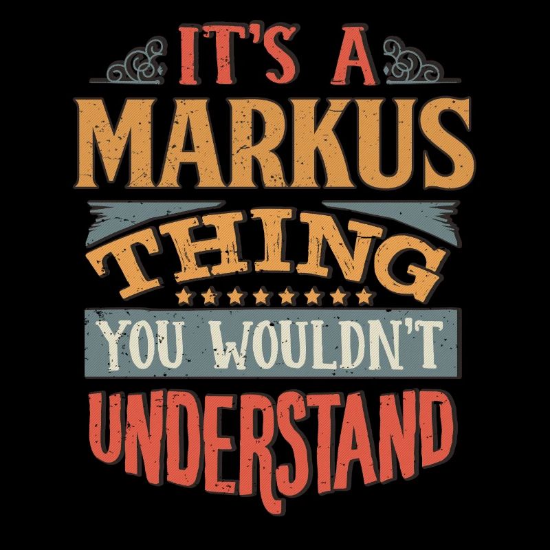 Es ist eine Markus-Sache, die Sie nicht verstehen würden -