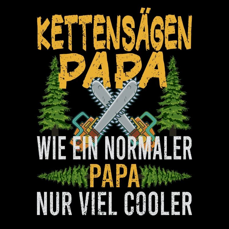 Chainsaw Father Chainsaws Papa Trees Forester