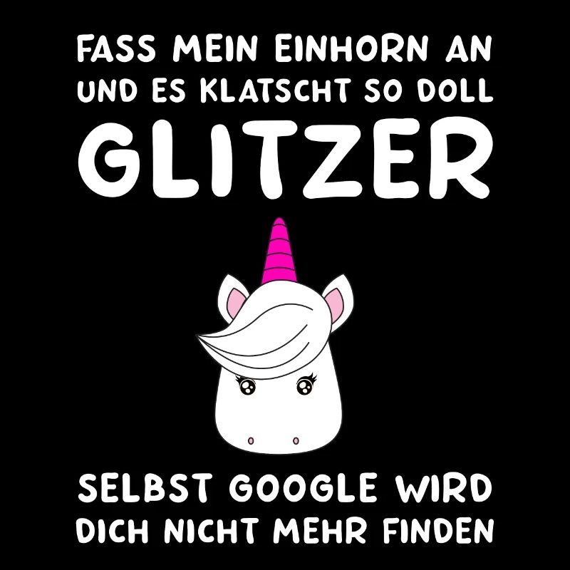 Fass mein Einhorn an - lustiges Einhorn Spruch