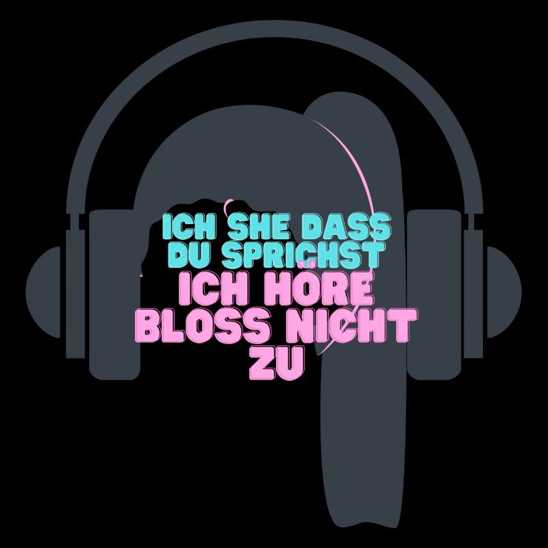 iCH HÖRE NICHT ZU