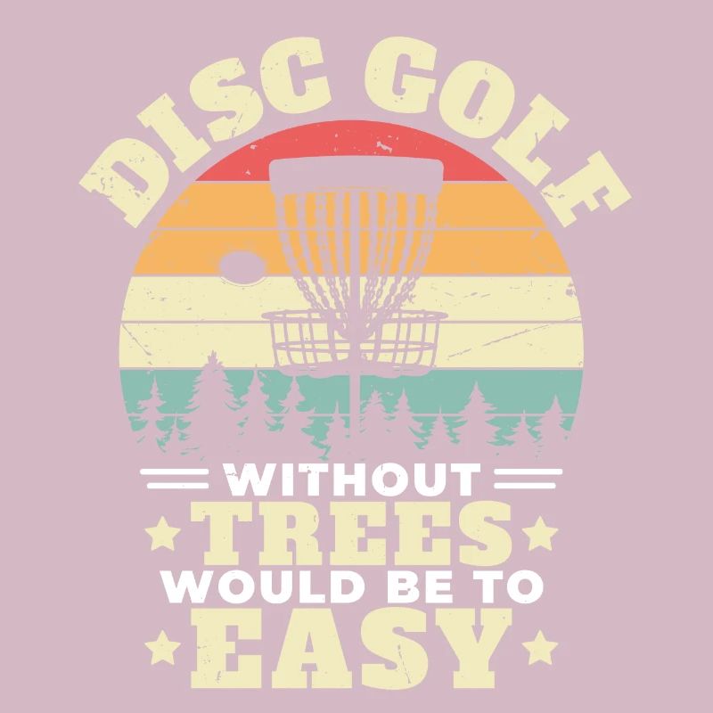 Disc Golf Without Trees Would Be To Easy Disc Golf