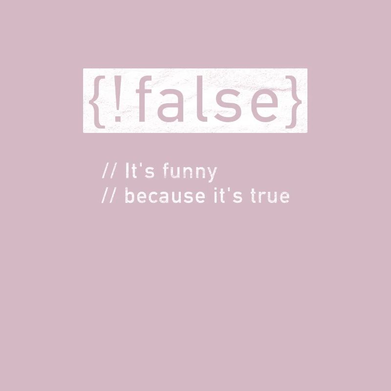 Programmer hacker Nerd Geek! False is true