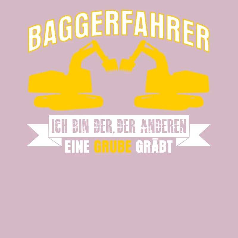Baggerfahrer lustiger Spruch mit Grube