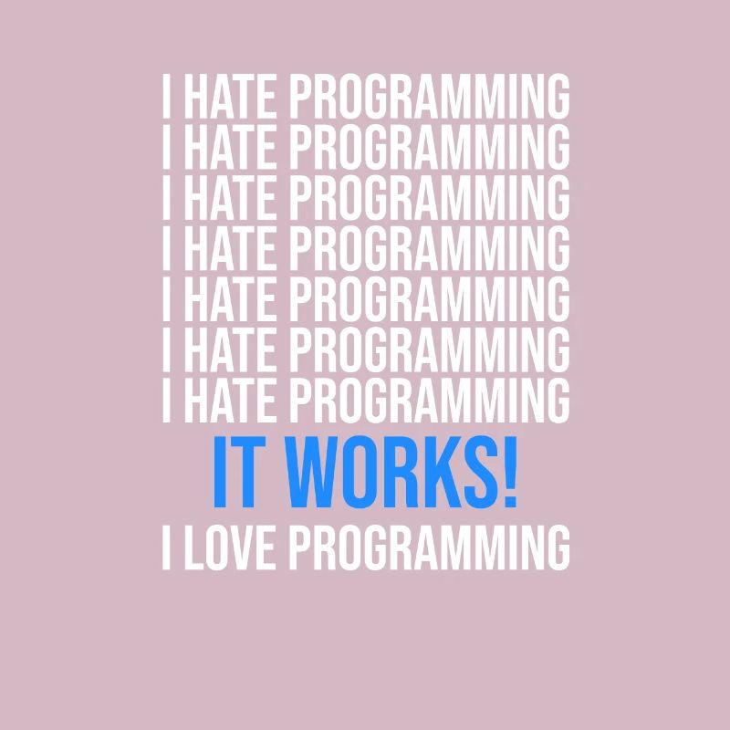 Ich hasse Programmieren - Programmierer Spruch