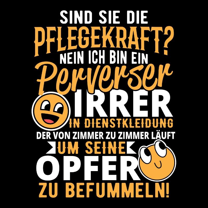 Pflegekraft Pflegerin Pfleger Pervers Opfer Spruch