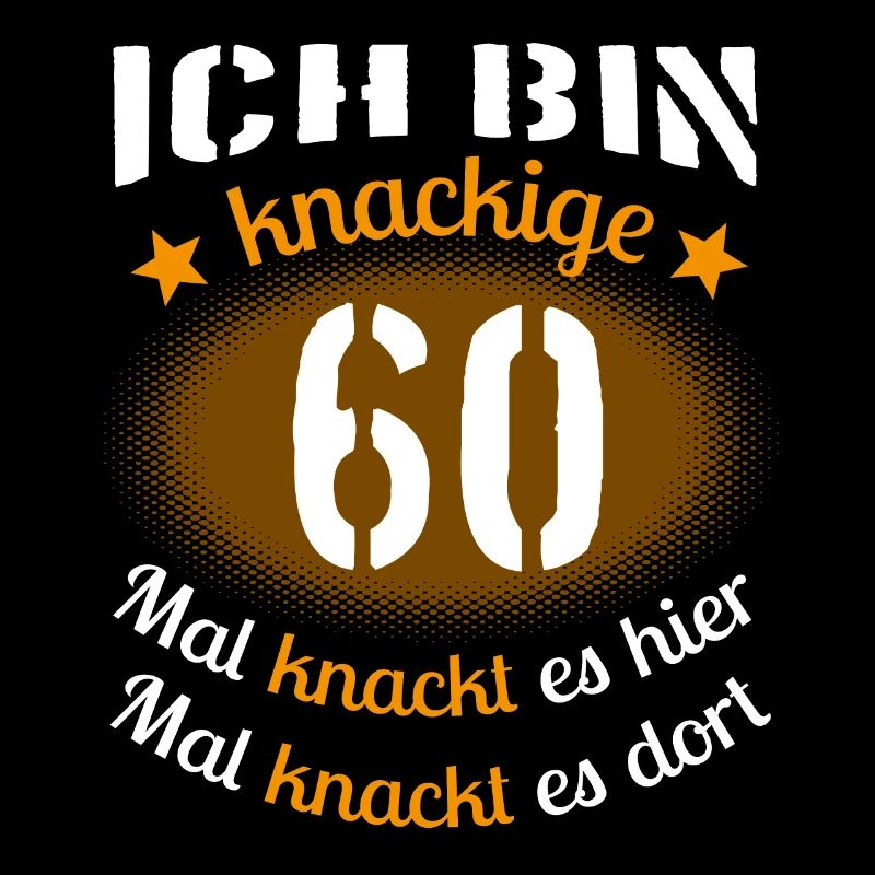 Ich bin kanckige 60 - Sechszig Runder Geburtstag