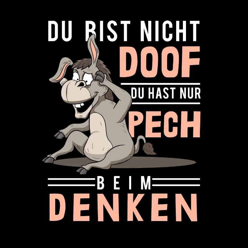 Pech beim Denken, Dummheit, Doof, dummer Esel