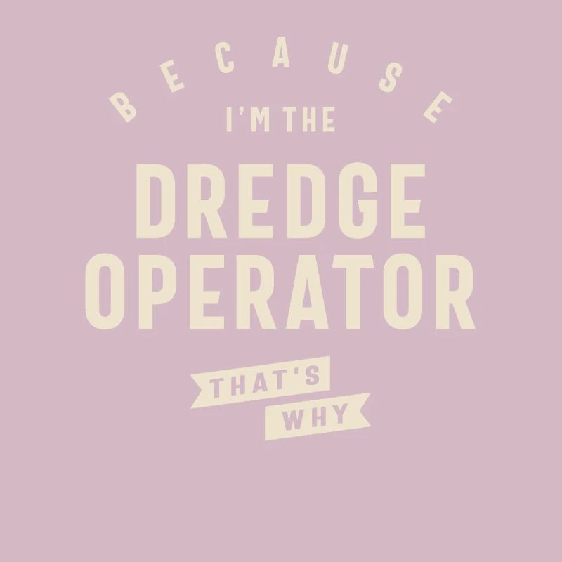 Dredge Operator Bold Statement