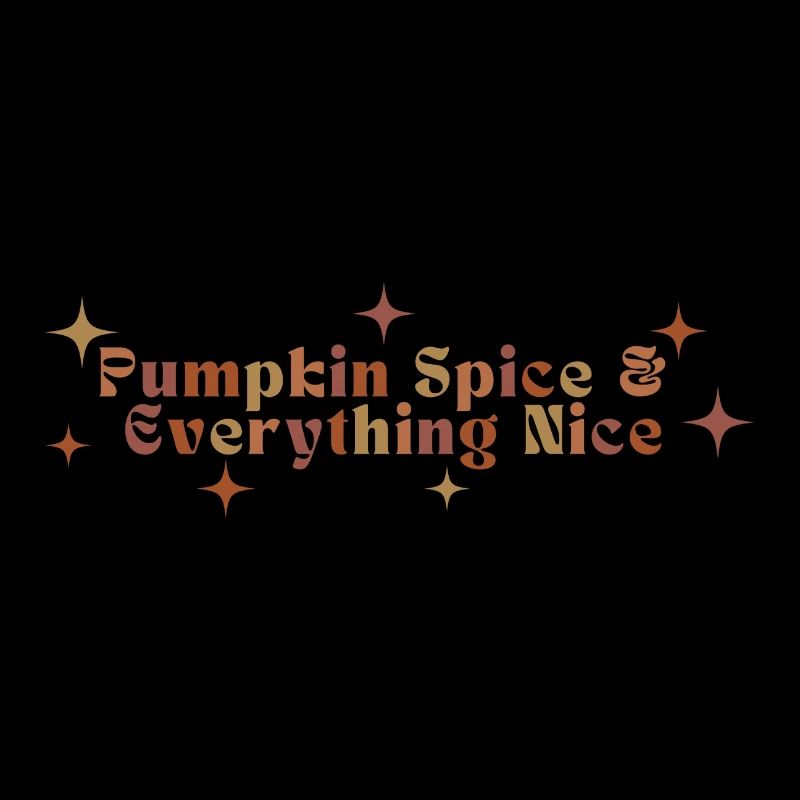 Pumpkin Spice & Everything Nice Autumn Fall Season