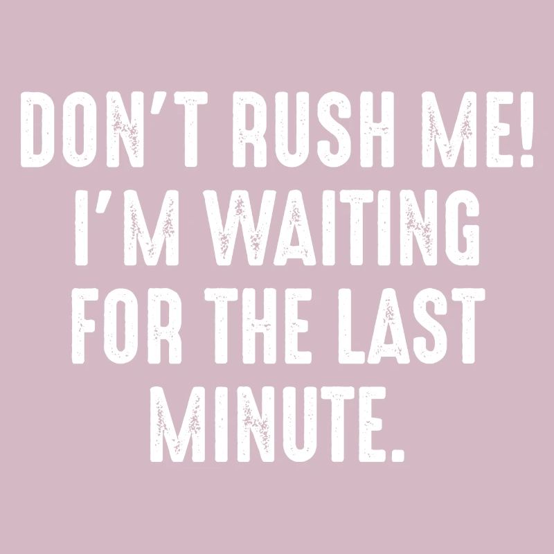 Don't Rush Me