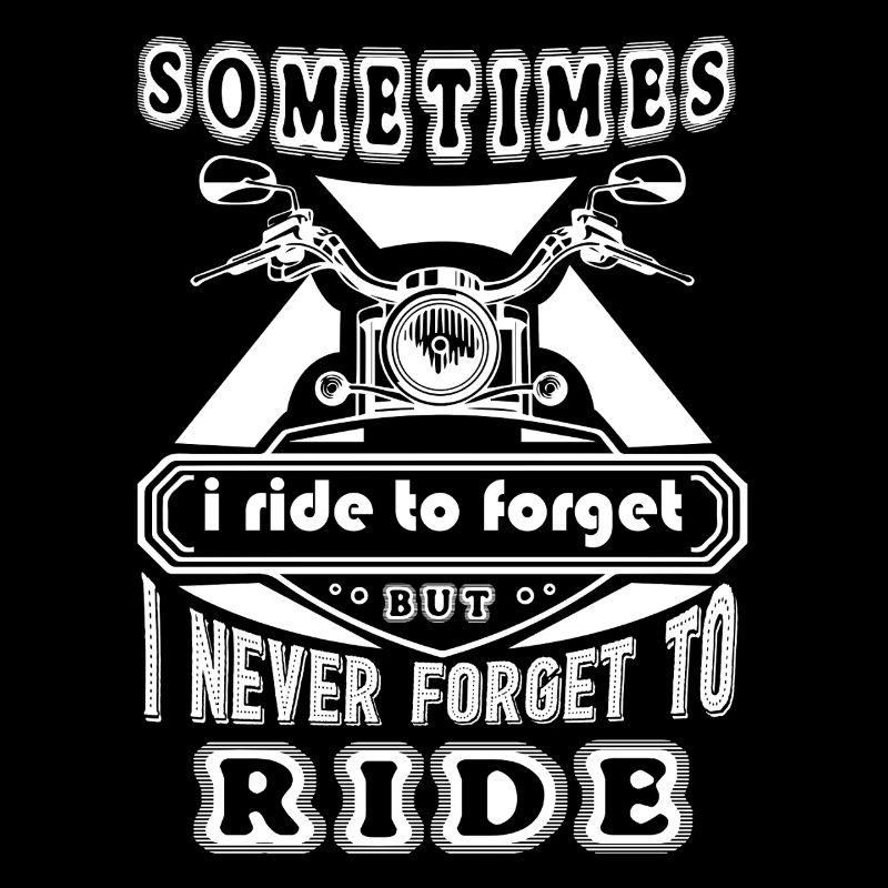 Motorcycle Never Forget To Ride
