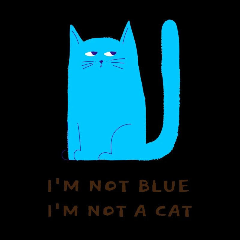 Ich bin nicht blau Ich bin keine Katze - blaue Katze