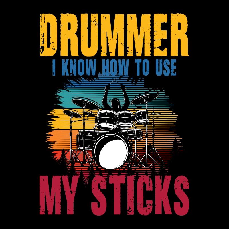 Drummer I Know How To Use My Sticks