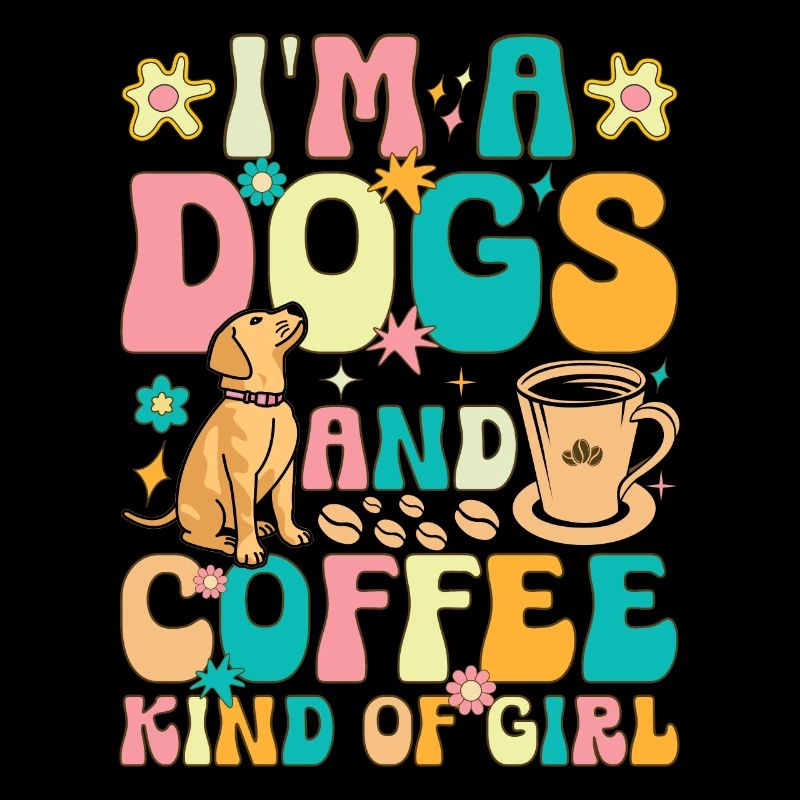 Ich bin ein Hund und Kaffee Art von Mädchen Groovy