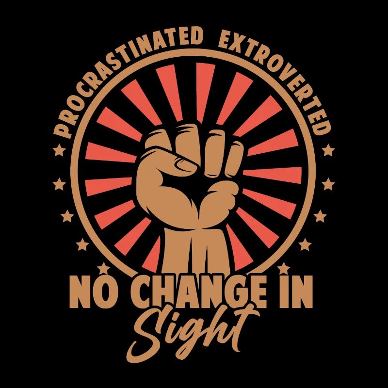 Procrastinated Extroverted - No Change In Sight