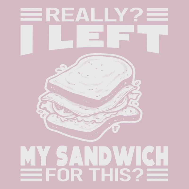 Really? I Left My Sandwich For This? - Funny