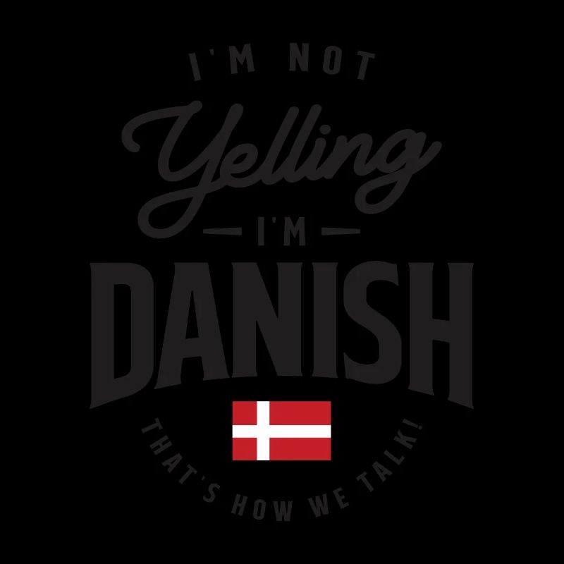 I'm not yelling I'm Danish Funny Danish Pride