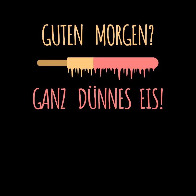 Guten Morgen? Ganz dünnes Eis! - lustiger Spruch