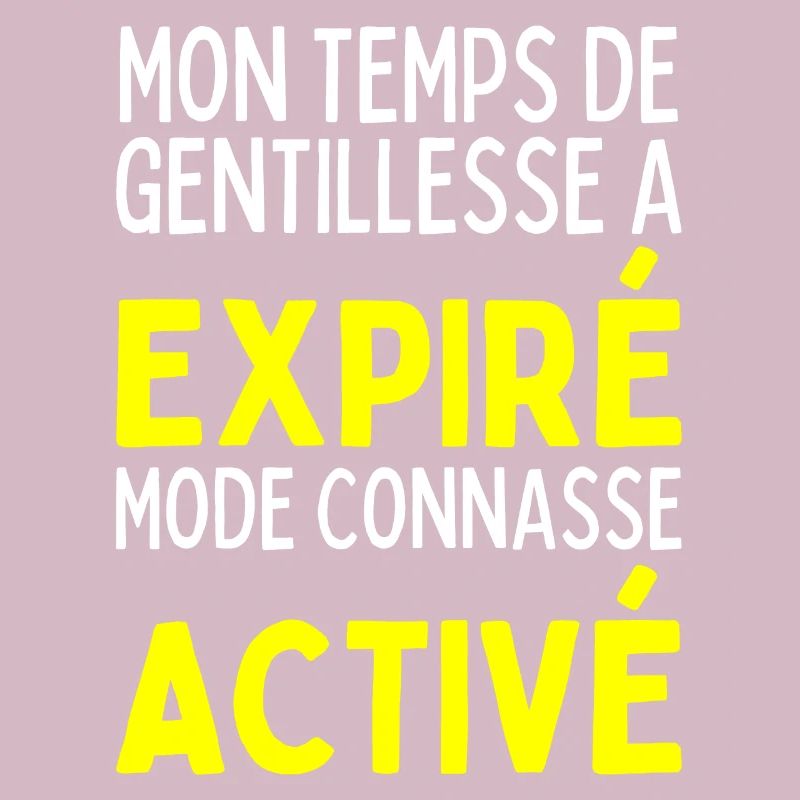 Temps De Gentillesse A Expiré Mode Conasse Activé