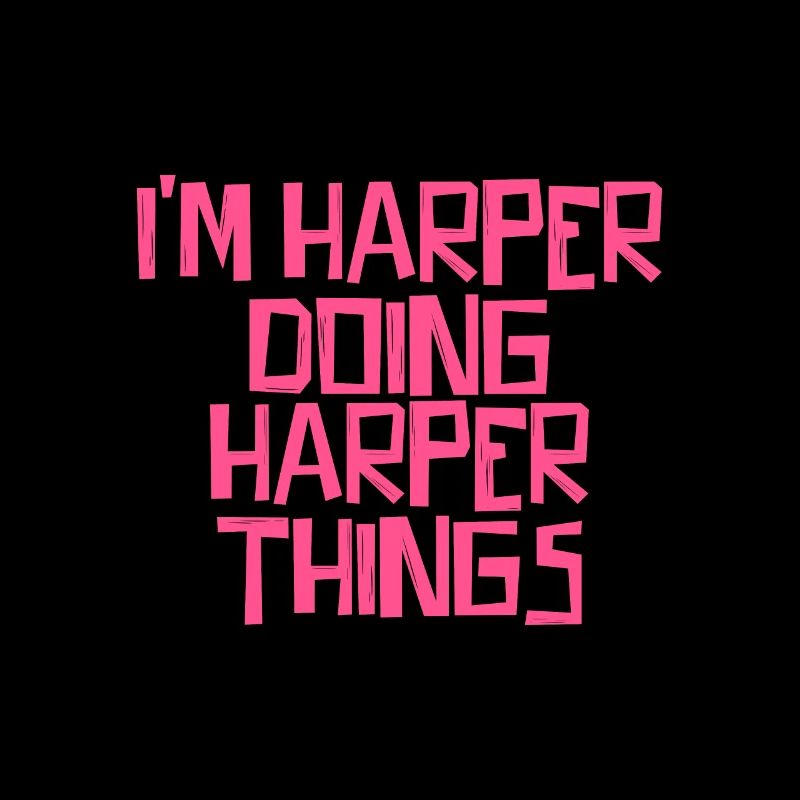 I'm Harper doing Harper things