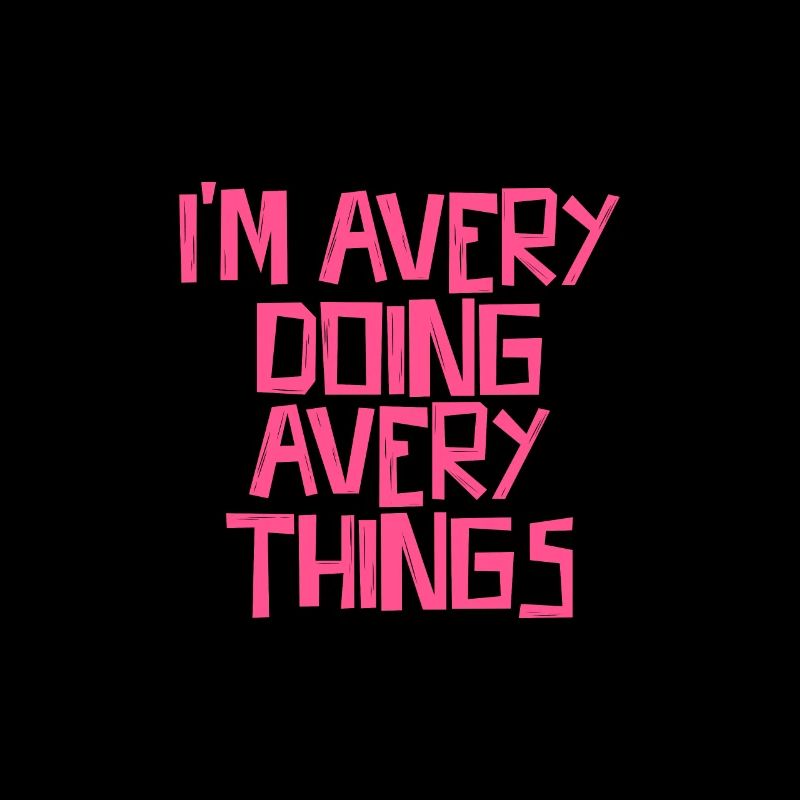 I'm Avery doing Avery things