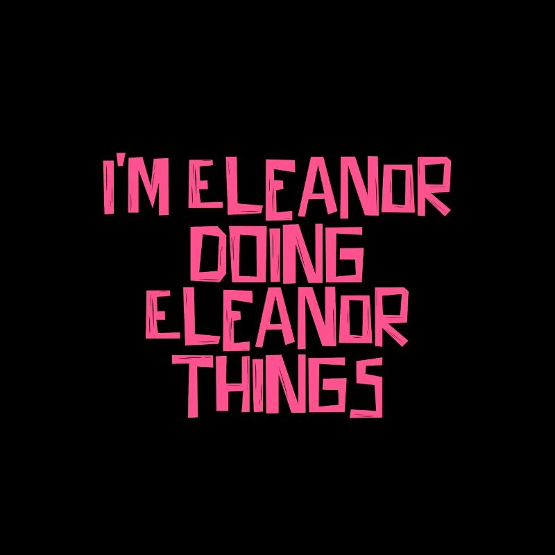 I'm Eleanor doing Eleanor things