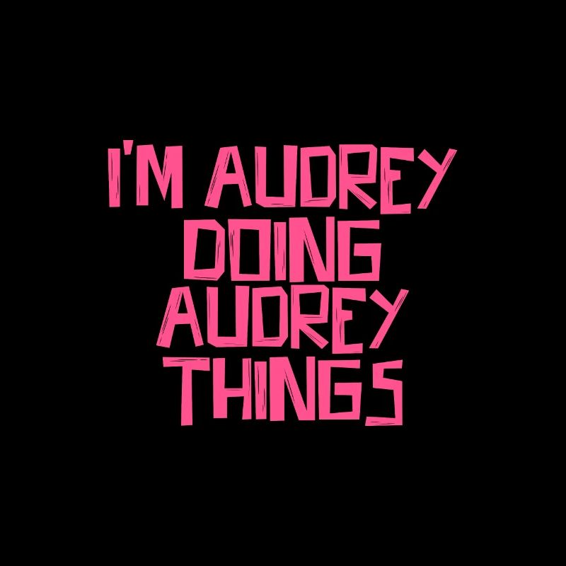I'm Audrey doing Audrey things