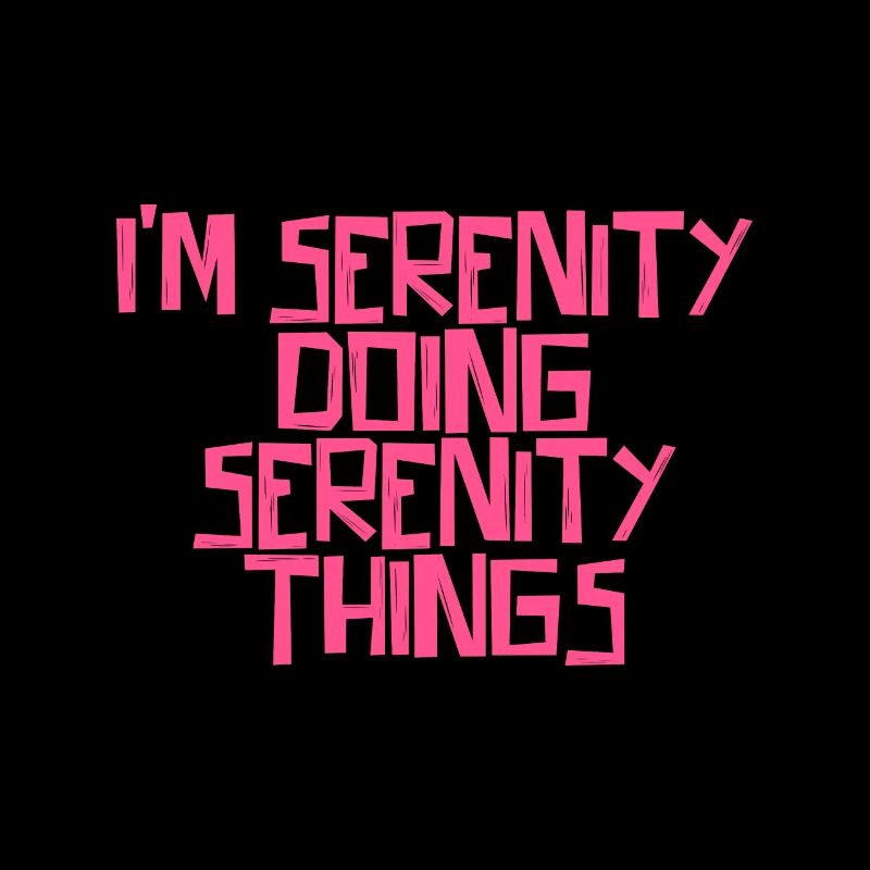 I'm Serenity doing Serenity things