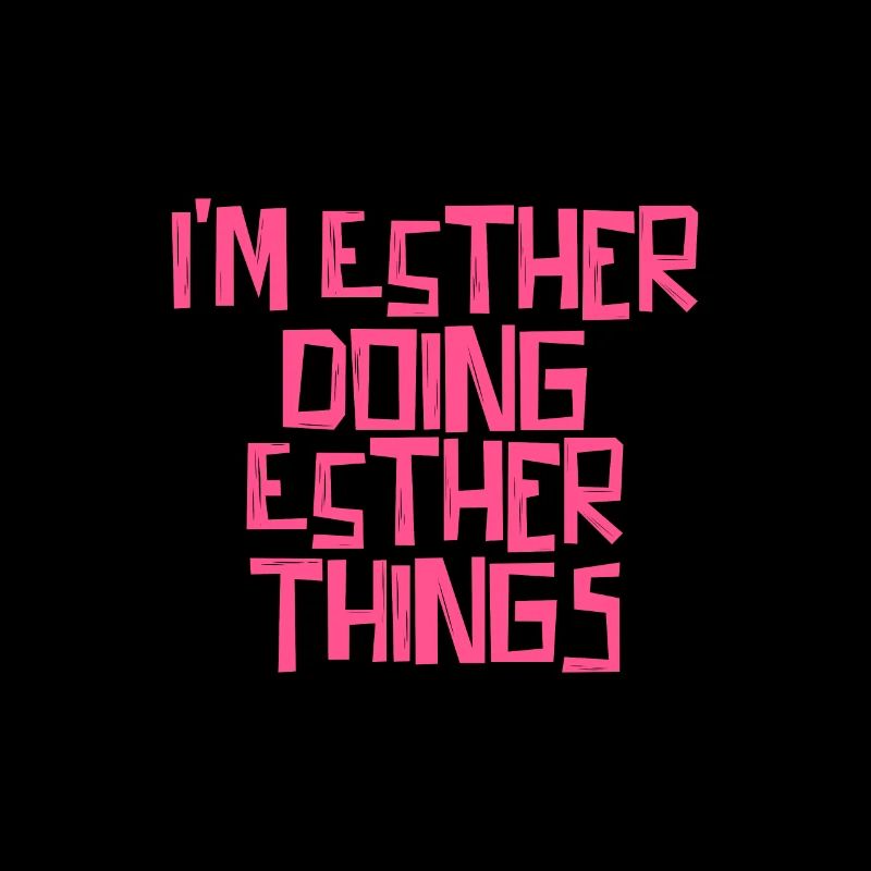 I'm Esther doing Esther things