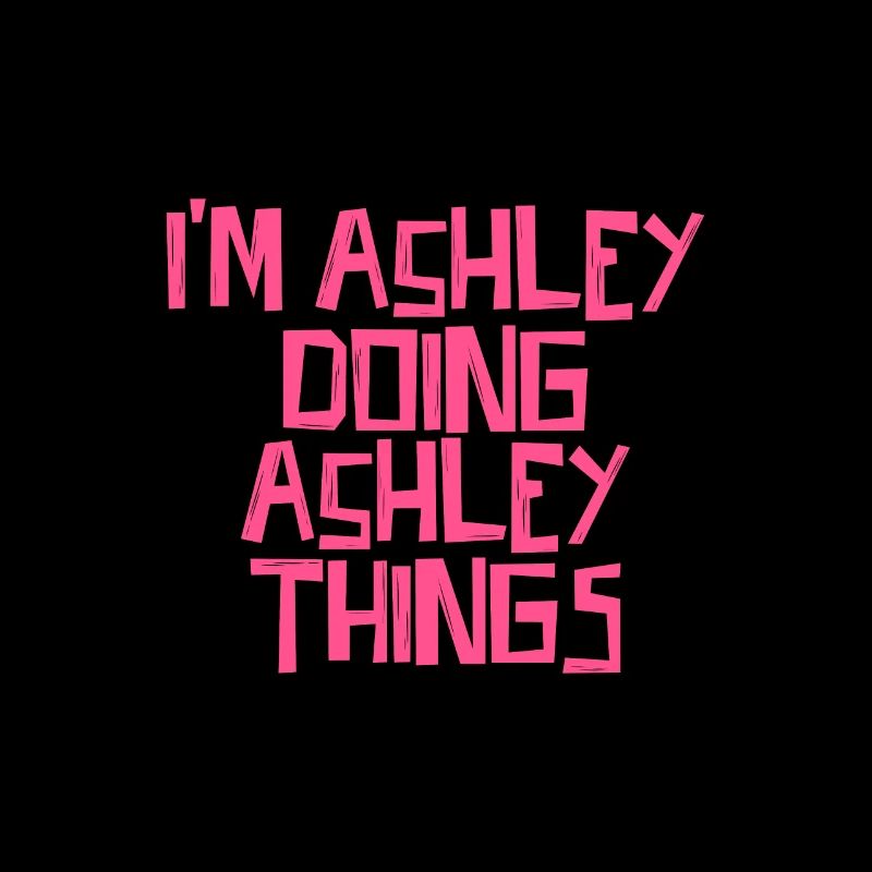 I'm Ashley doing Ashley things