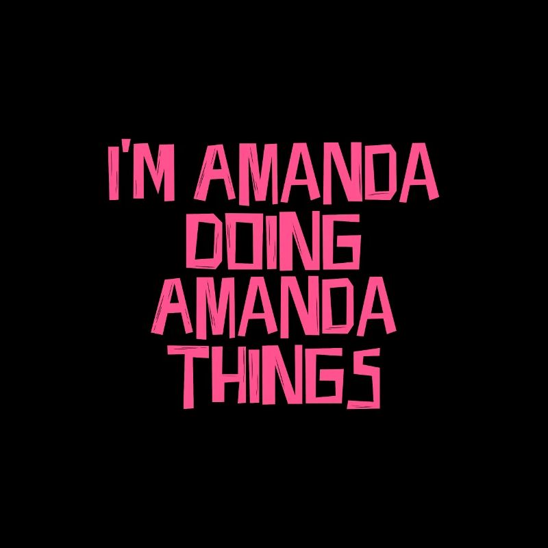 I'm Amanda doing Amanda things