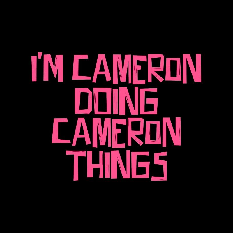 I'm Cameron doing Cameron things