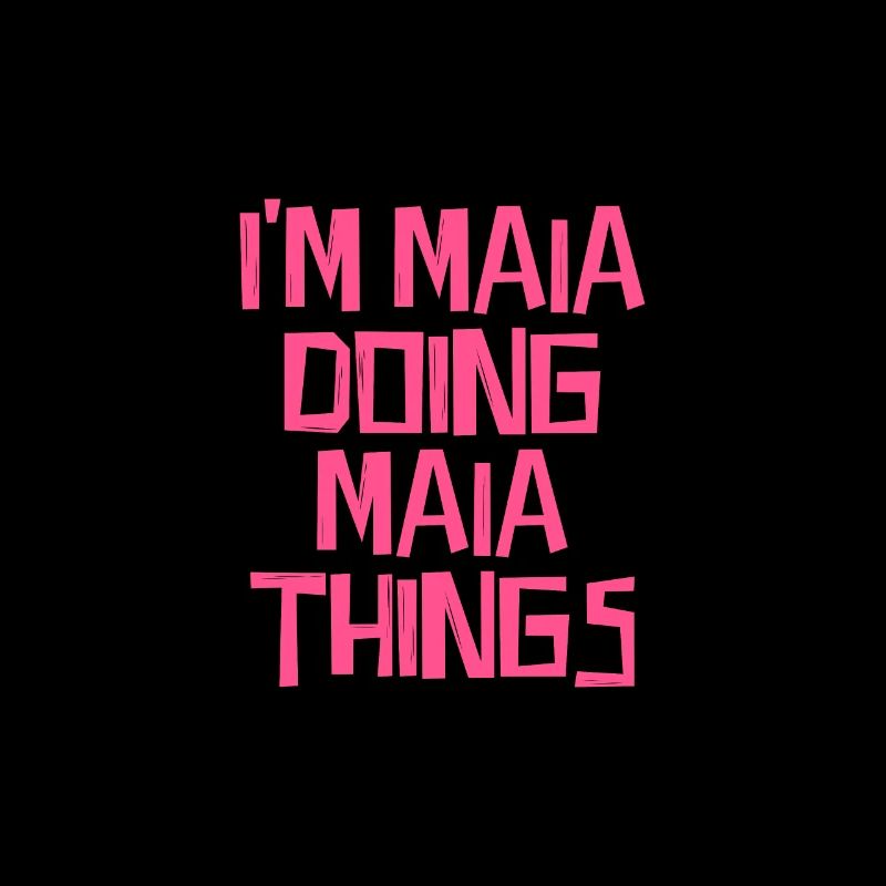 I'm Maia doing Maia things