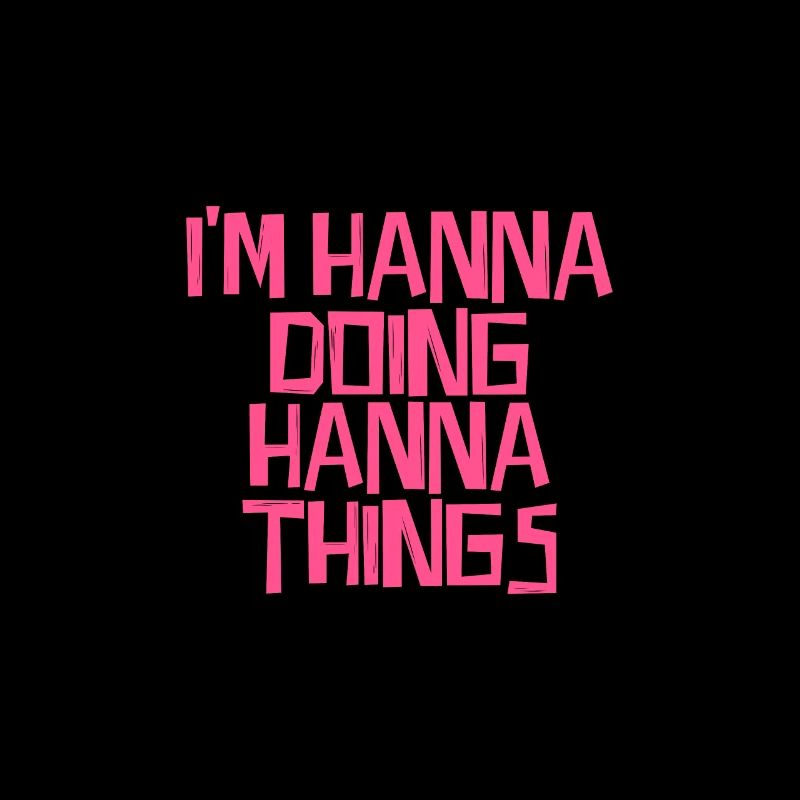 I'm Hanna doing Hanna things
