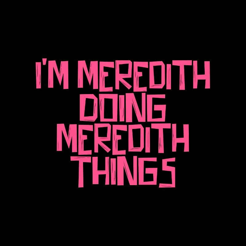 Je suis Meredith en train de faire des choses Meredith