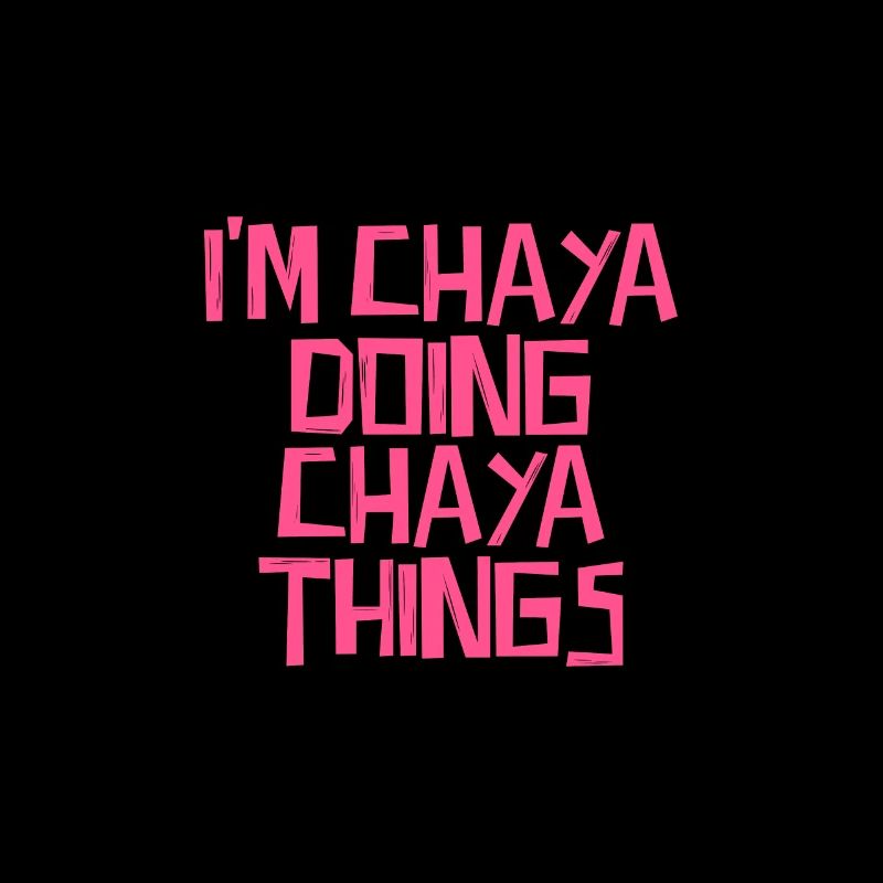 I'm Chaya doing Chaya things