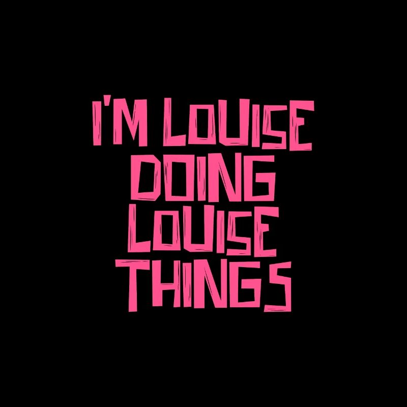 I'm Louise doing Louise things