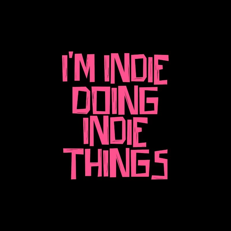 I'm Indie doing Indie things