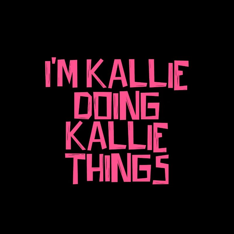 I'm Kallie doing Kallie things
