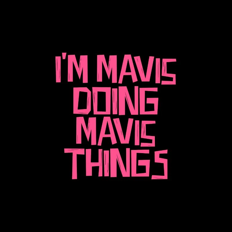 I'm Mavis doing Mavis things