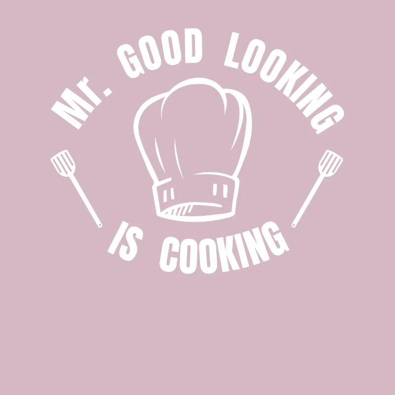 Mr. good looking is cooking - Koch kochen Küche