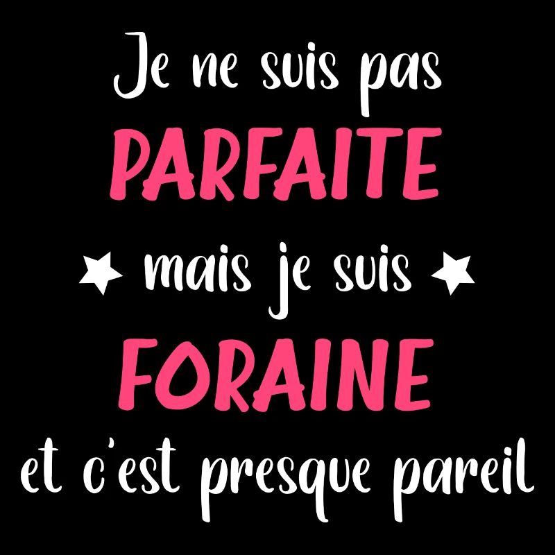 Je ne suis pas parfaite mais Foraine