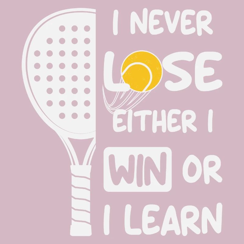 Padel Ich verliere nie, entweder ich gewinne oder ich lerne