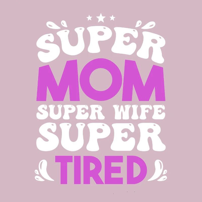 Super Mama Super Ehefrau Super Müde