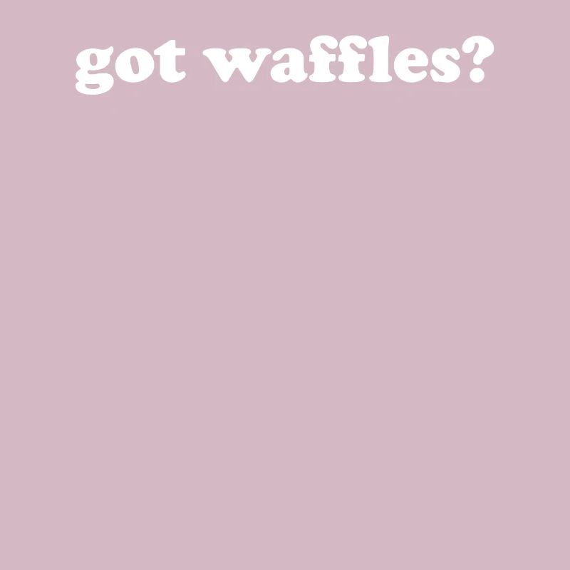 Got Waffles