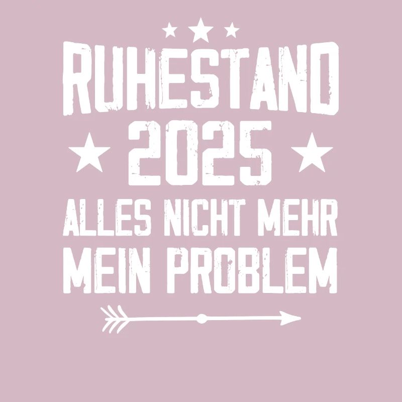 Ruhestand 2025 Nicht mein Problem Rente